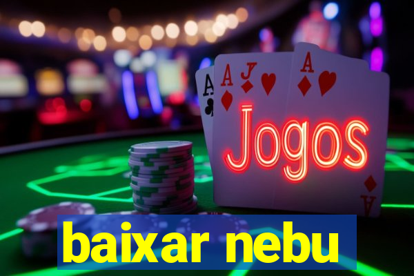 baixar nebu