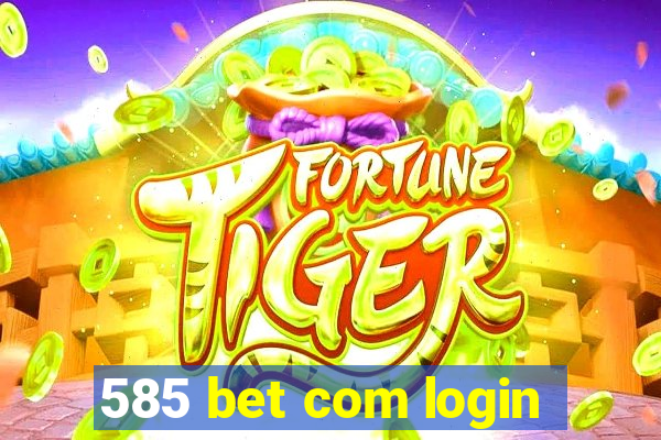 585 bet com login