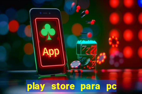 play store para pc windows 7