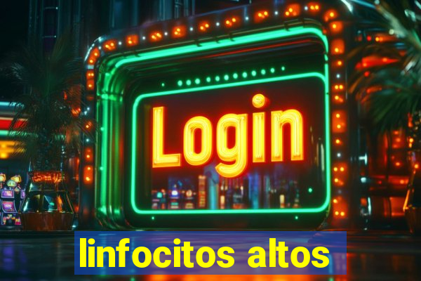 linfocitos altos