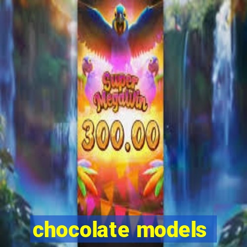 chocolate models