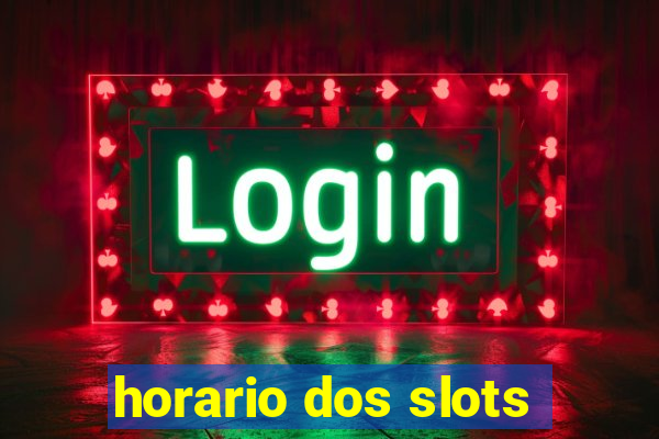 horario dos slots