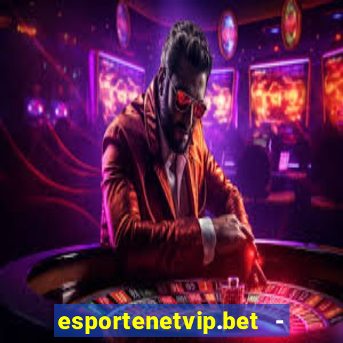 esportenetvip.bet - apostas online