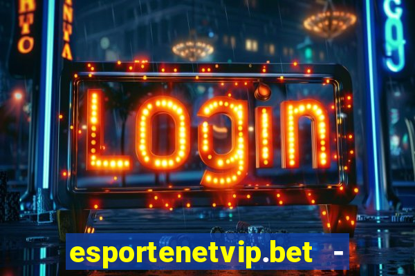 esportenetvip.bet - apostas online