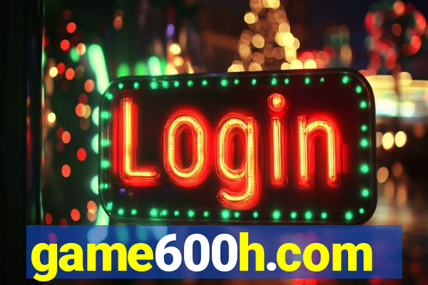 game600h.com