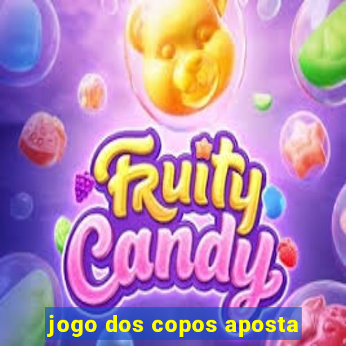 jogo dos copos aposta