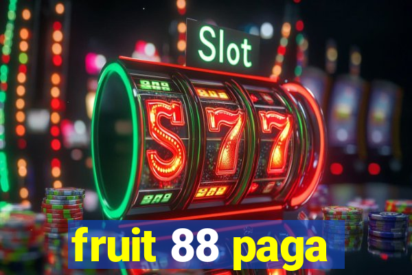 fruit 88 paga