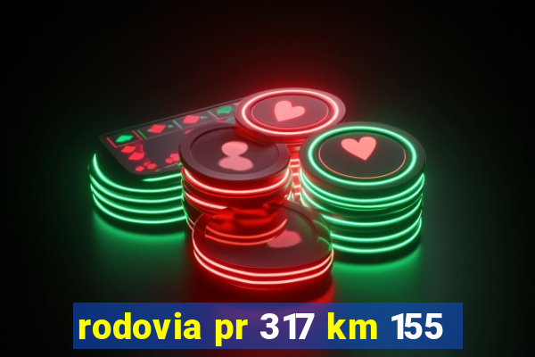 rodovia pr 317 km 155