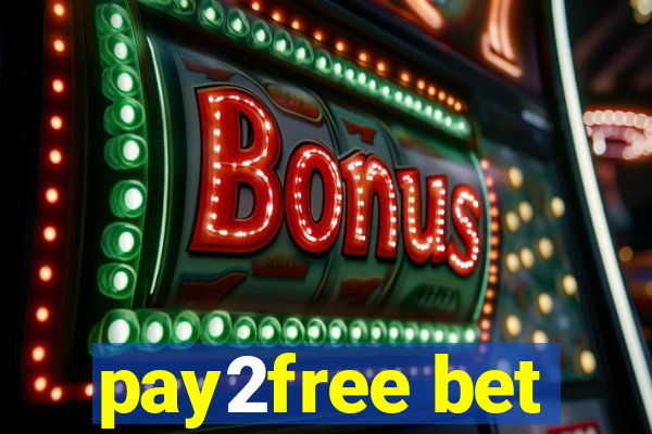 pay2free bet