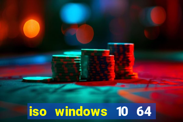 iso windows 10 64 bits download