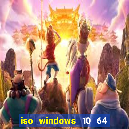 iso windows 10 64 bits download