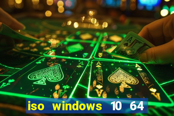 iso windows 10 64 bits download