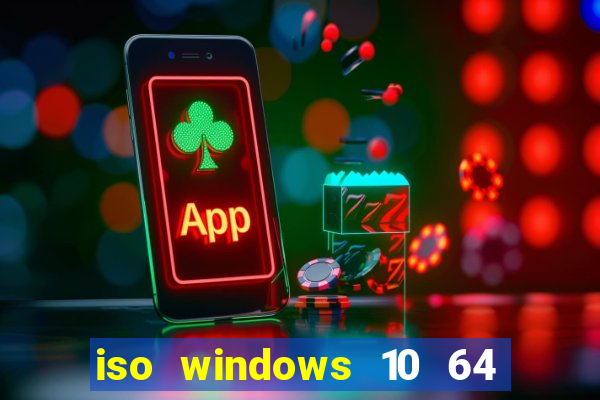 iso windows 10 64 bits download