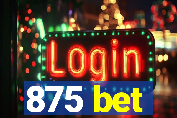 875 bet