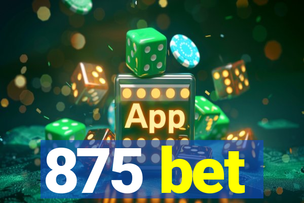 875 bet