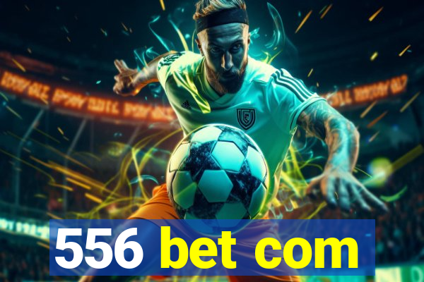 556 bet com