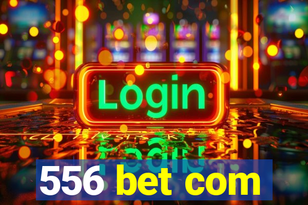 556 bet com