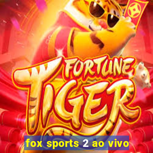 fox sports 2 ao vivo