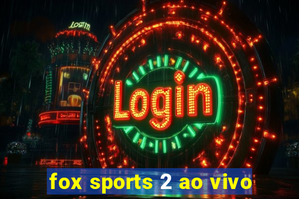 fox sports 2 ao vivo