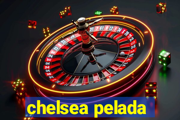 chelsea pelada