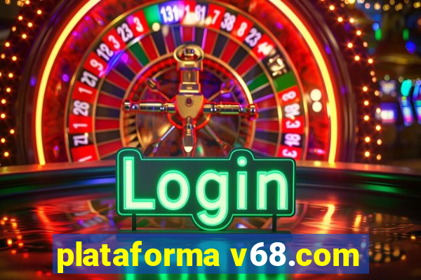 plataforma v68.com