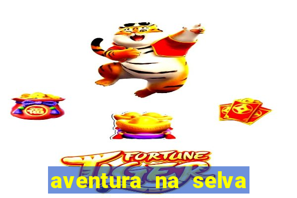 aventura na selva uma fernando sabino uma