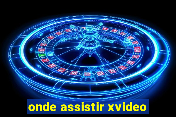 onde assistir xvideo