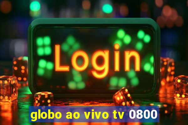 globo ao vivo tv 0800