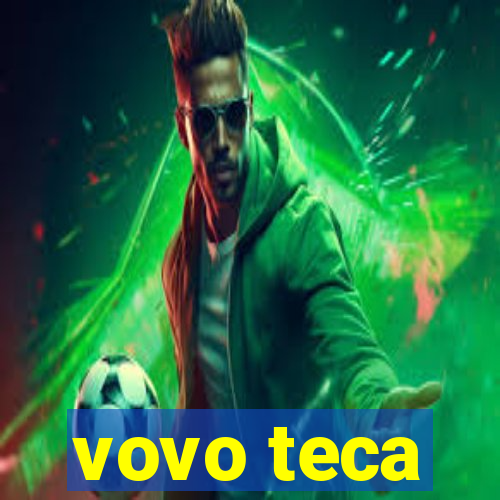 vovo teca