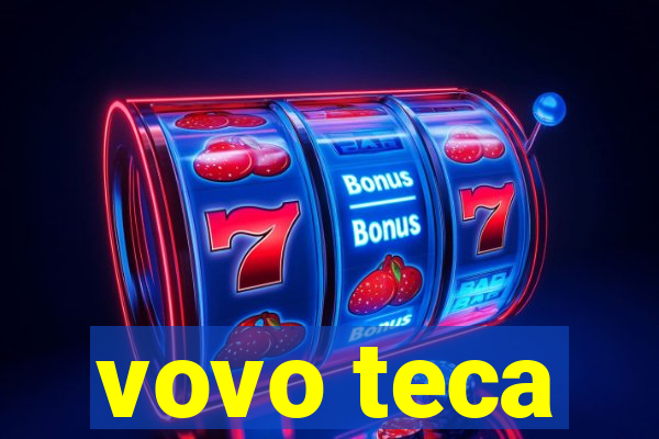 vovo teca