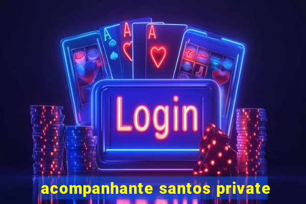 acompanhante santos private