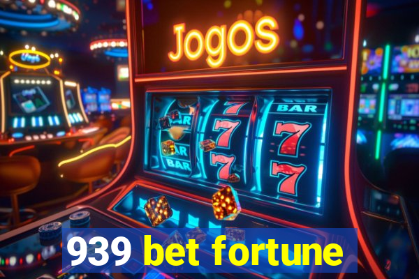 939 bet fortune