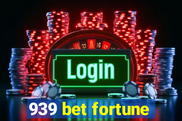 939 bet fortune