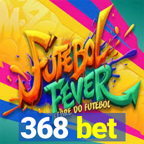 368 bet