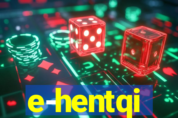 e-hentqi