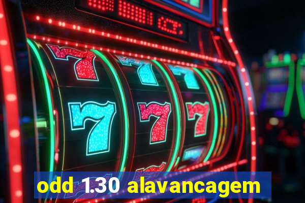 odd 1.30 alavancagem