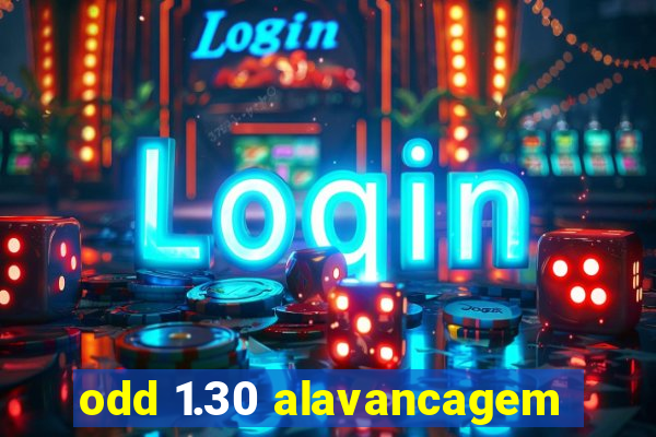 odd 1.30 alavancagem