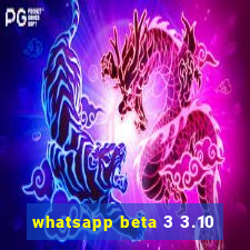 whatsapp beta 3 3.10