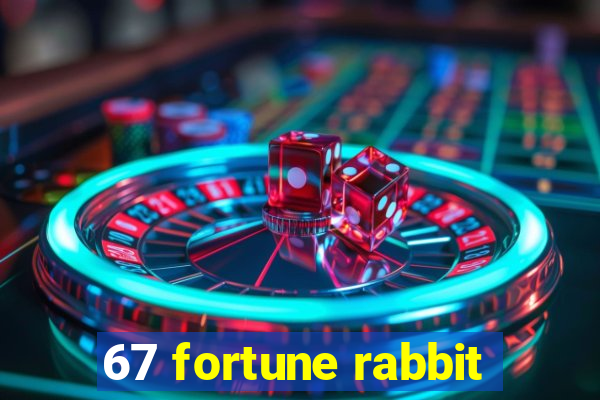 67 fortune rabbit