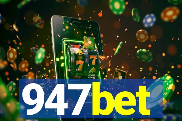 947bet