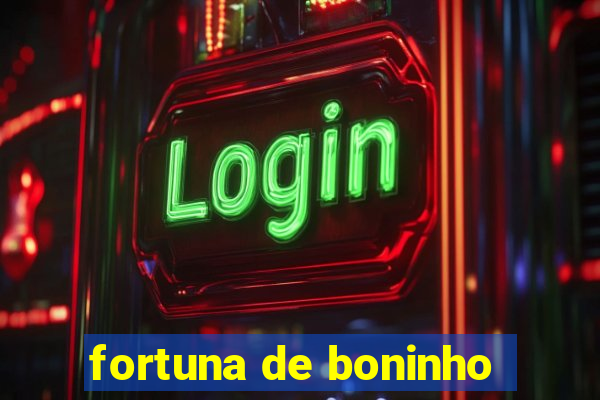 fortuna de boninho