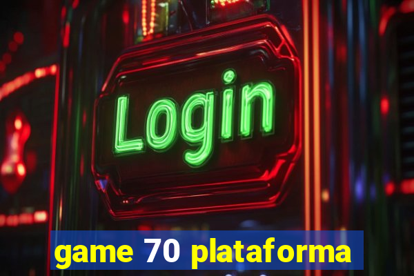 game 70 plataforma