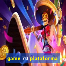 game 70 plataforma