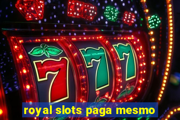 royal slots paga mesmo