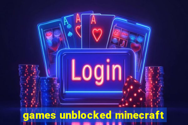 games unblocked minecraft