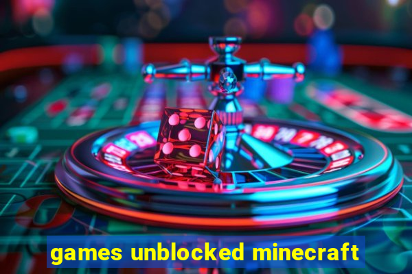 games unblocked minecraft