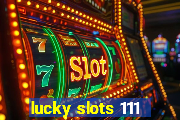 lucky slots 111