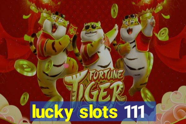 lucky slots 111