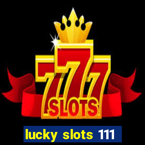 lucky slots 111