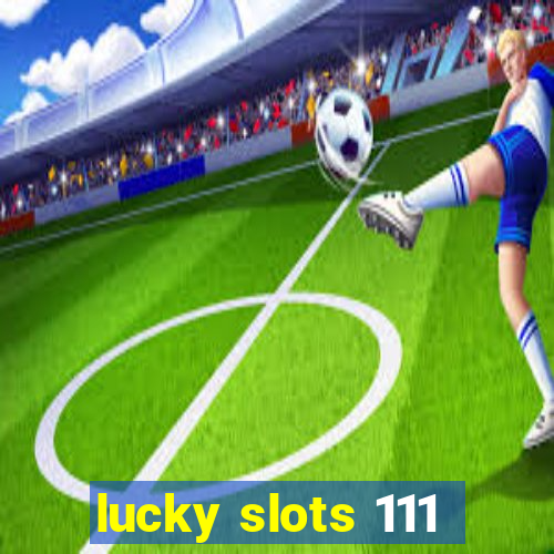 lucky slots 111